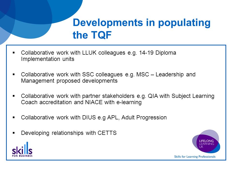 Developments in populating the TQF Collaborative work with LLUK colleagues e.g.
