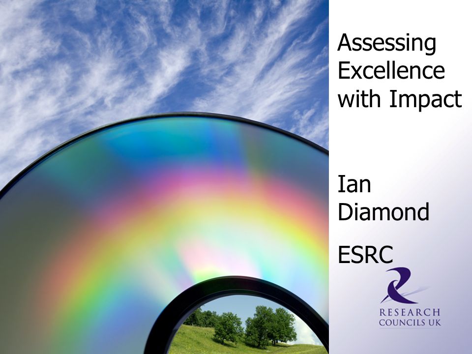 Assessing Excellence with Impact Ian Diamond ESRC