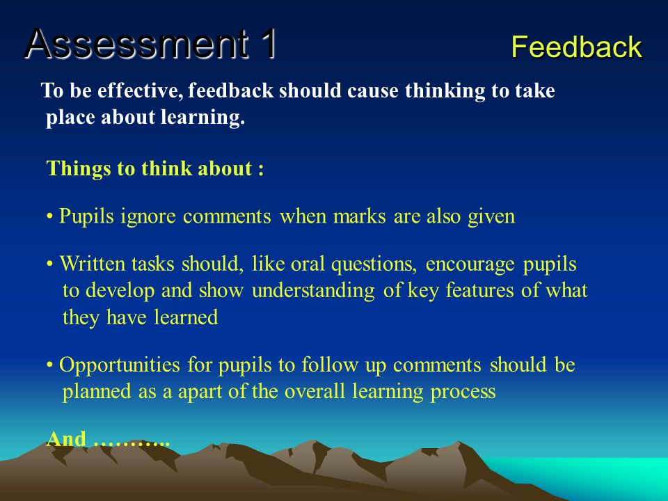 Assessment 1 Questioning The only point of asking questions is to raise issues about which the teacher needs information or about which pupils need to think.