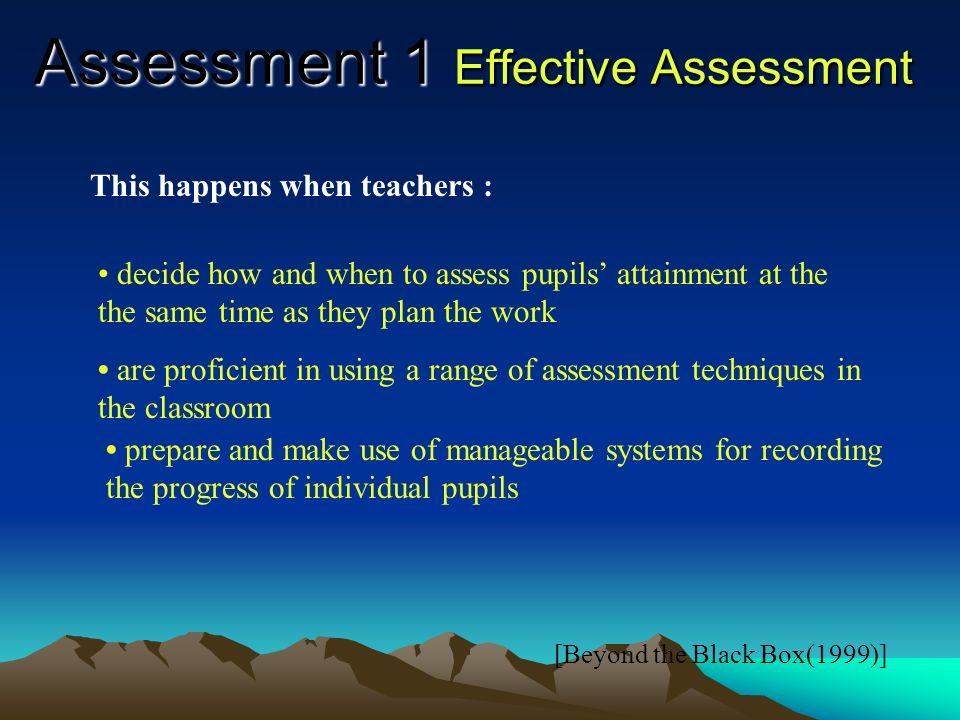 Assessment 1 Sharing Lesson Objectives [B&NESBiefing on AfL 2006] Research shows that pupils are more motivated and task-orientated if they know the learning intentions and are also able to make better decisions about how to undertake the task.