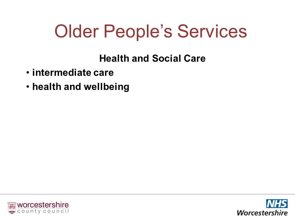Older Peoples Services Health and Social Care intermediate care health and wellbeing