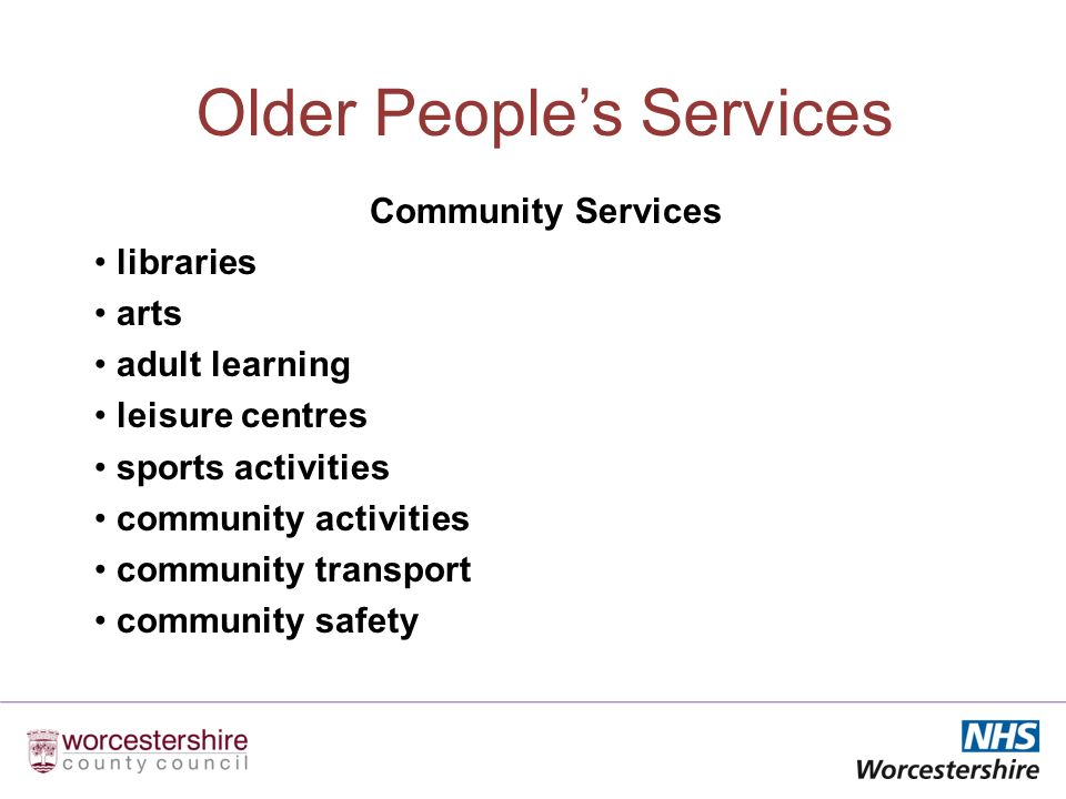 Older Peoples Services Community Services libraries arts adult learning leisure centres sports activities community activities community transport community safety