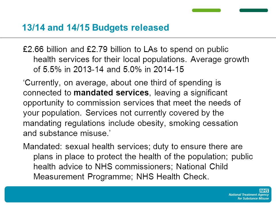 13/14 and 14/15 Budgets released £2.66 billion and £2.79 billion to LAs to spend on public health services for their local populations.