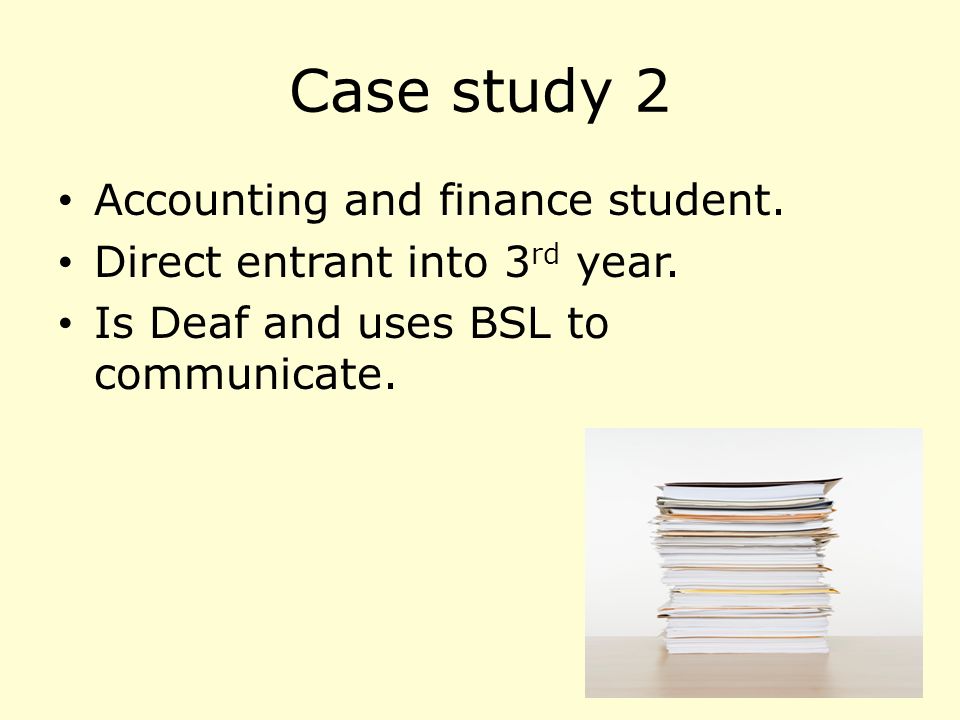 Case study 2 Accounting and finance student. Direct entrant into 3 rd year.