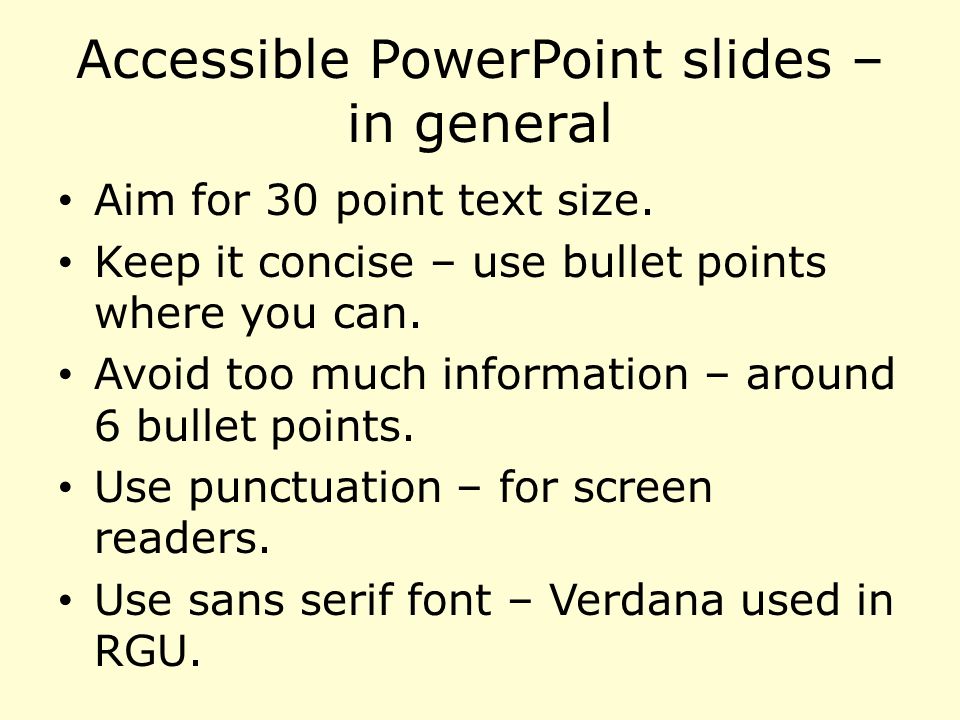 Accessible PowerPoint slides – in general Aim for 30 point text size.