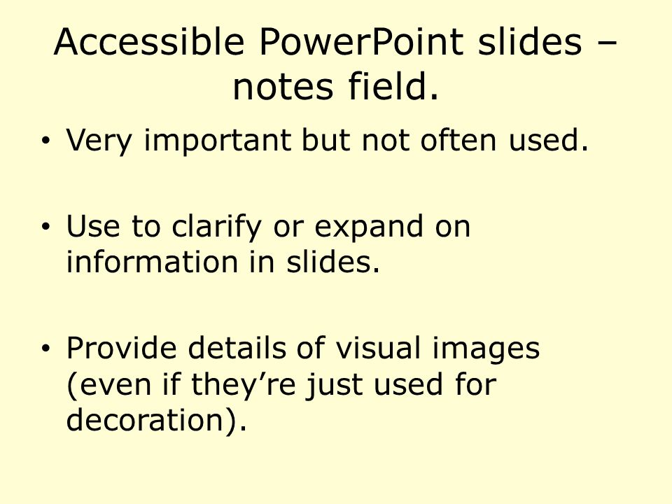 Accessible PowerPoint slides – notes field. Very important but not often used.