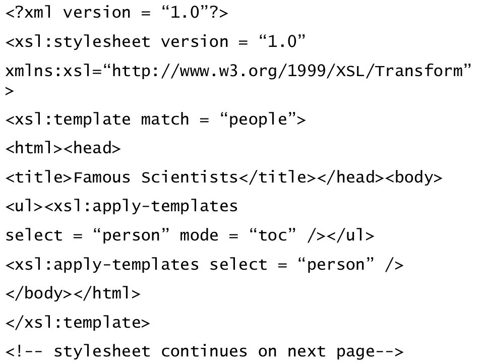 <xsl:stylesheet version = 1.0 xmlns:xsl=  > Famous Scientists <xsl:apply-templates select = person mode = toc />
