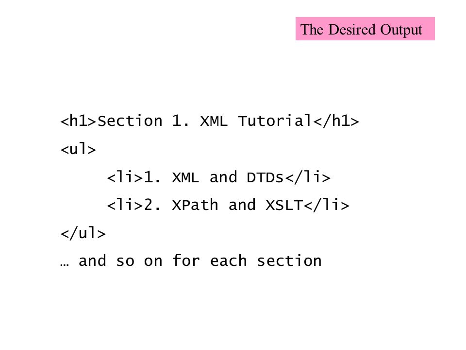 Section 1. XML Tutorial 1. XML and DTDs 2.