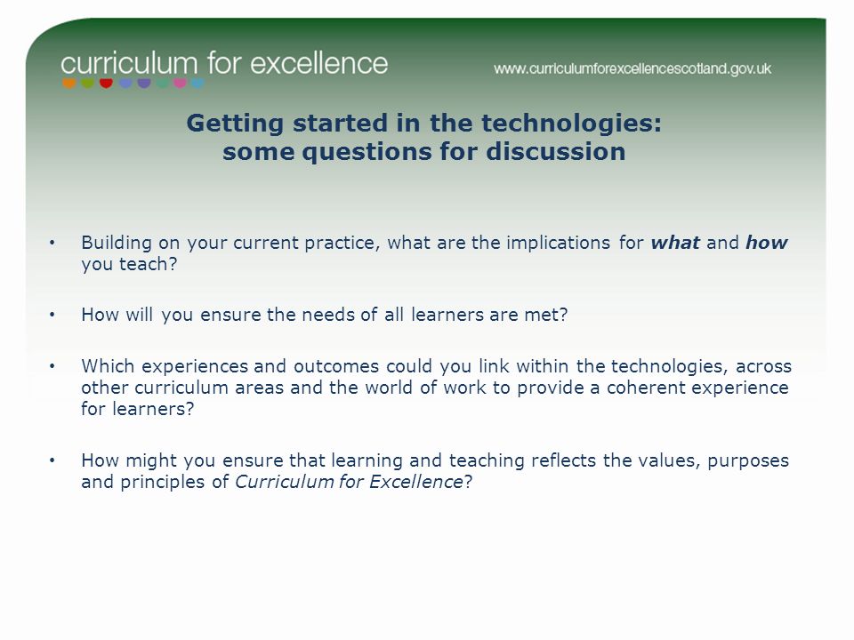 Getting started in the technologies: some questions for discussion Building on your current practice, what are the implications for what and how you teach.
