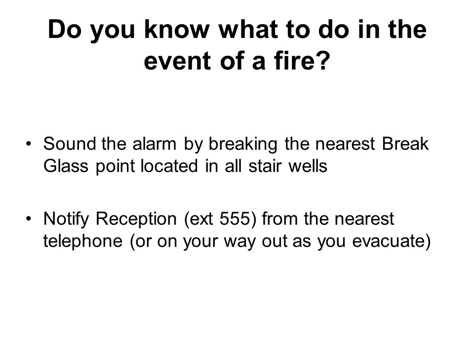 Do you know what to do in the event of a fire.