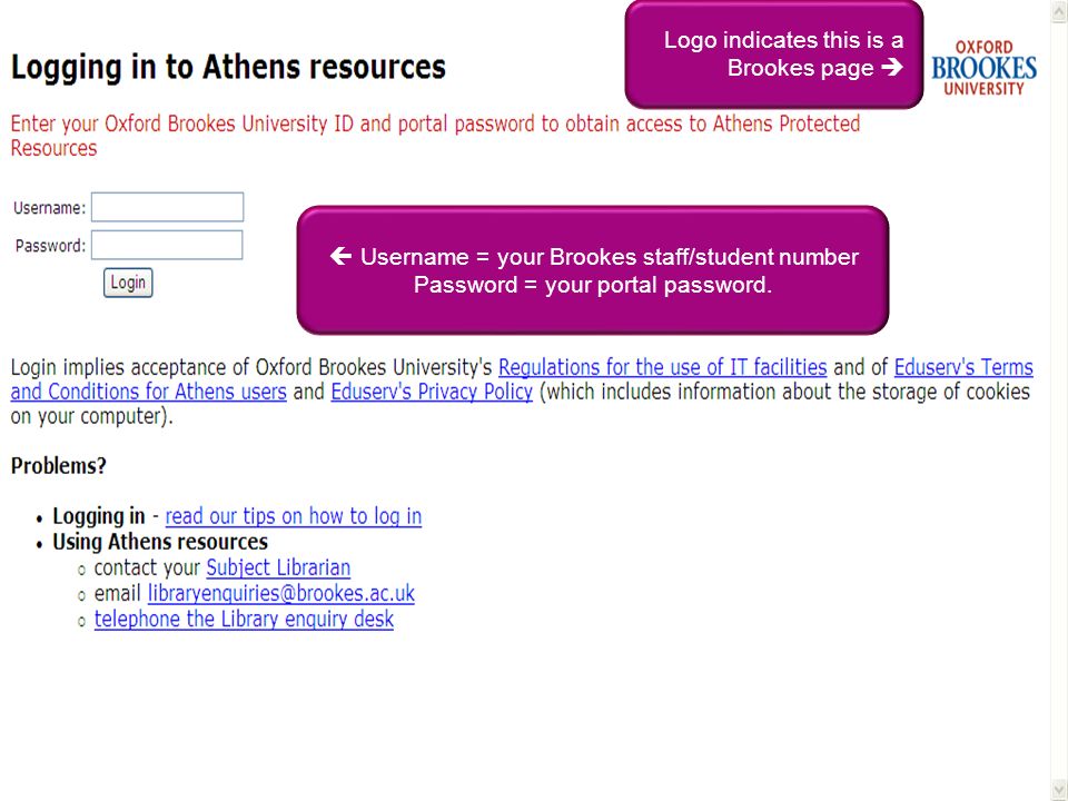 4 Username = your Brookes staff/student number Password = your portal password.