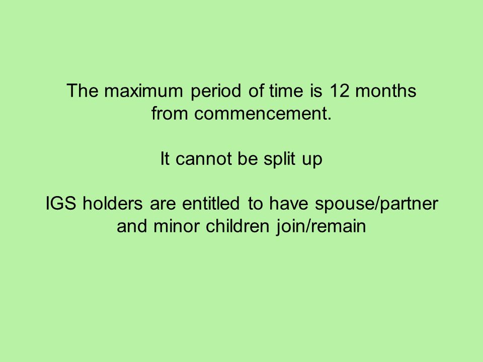 The maximum period of time is 12 months from commencement.