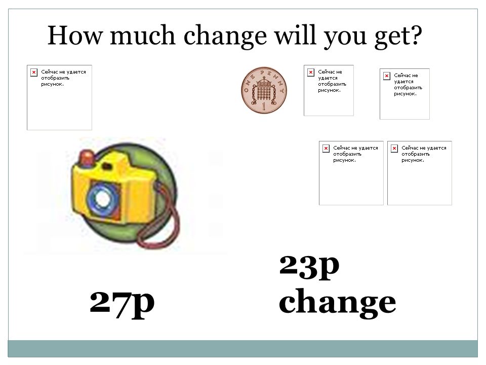 How much change will you get 27p 23p change