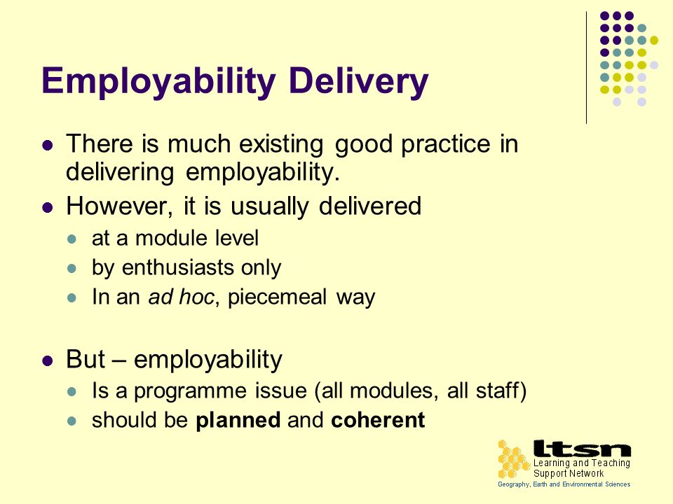 Employability Delivery There is much existing good practice in delivering employability.