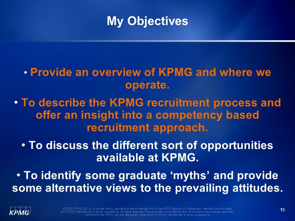 13 © 2008 KPMG LLP, a UK limited liability partnership and a member firm of the KPMG network of independent member firms affiliated with KPMG International, a Swiss cooperative.