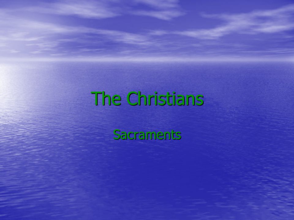 The Christians Sacraments