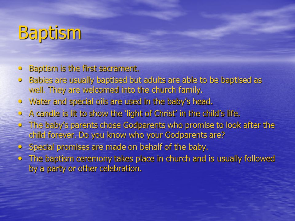 Baptism Baptism is the first sacrament. Baptism is the first sacrament.