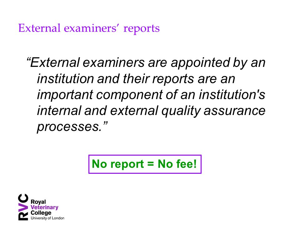 External examiners reports External examiners are appointed by an institution and their reports are an important component of an institution s internal and external quality assurance processes.