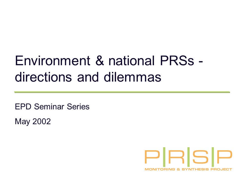 Environment & national PRSs - directions and dilemmas EPD Seminar Series May 2002