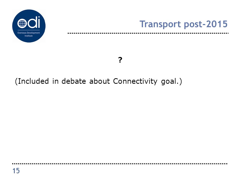 Transport post-2015 (Included in debate about Connectivity goal.) 15