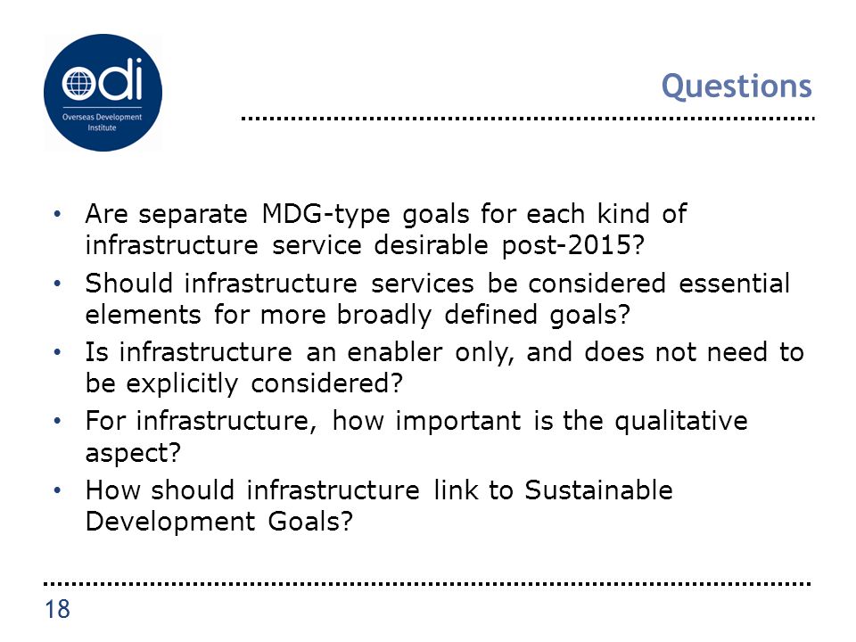 Questions Are separate MDG-type goals for each kind of infrastructure service desirable post-2015.