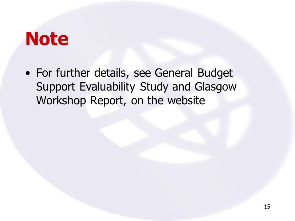 15 Note For further details, see General Budget Support Evaluability Study and Glasgow Workshop Report, on the website