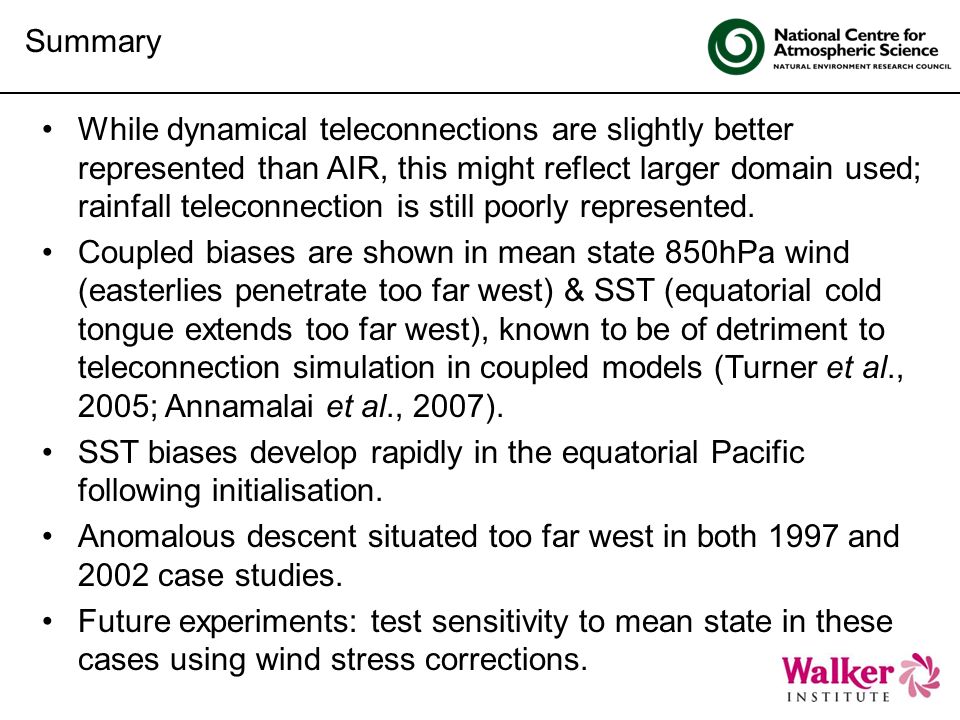 Click to edit Master title style Summary While dynamical teleconnections are slightly better represented than AIR, this might reflect larger domain used; rainfall teleconnection is still poorly represented.