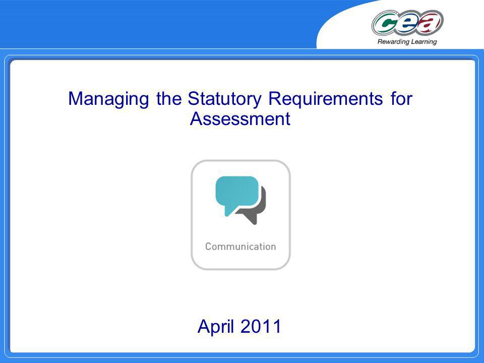 Managing the Statutory Requirements for Assessment April 2011