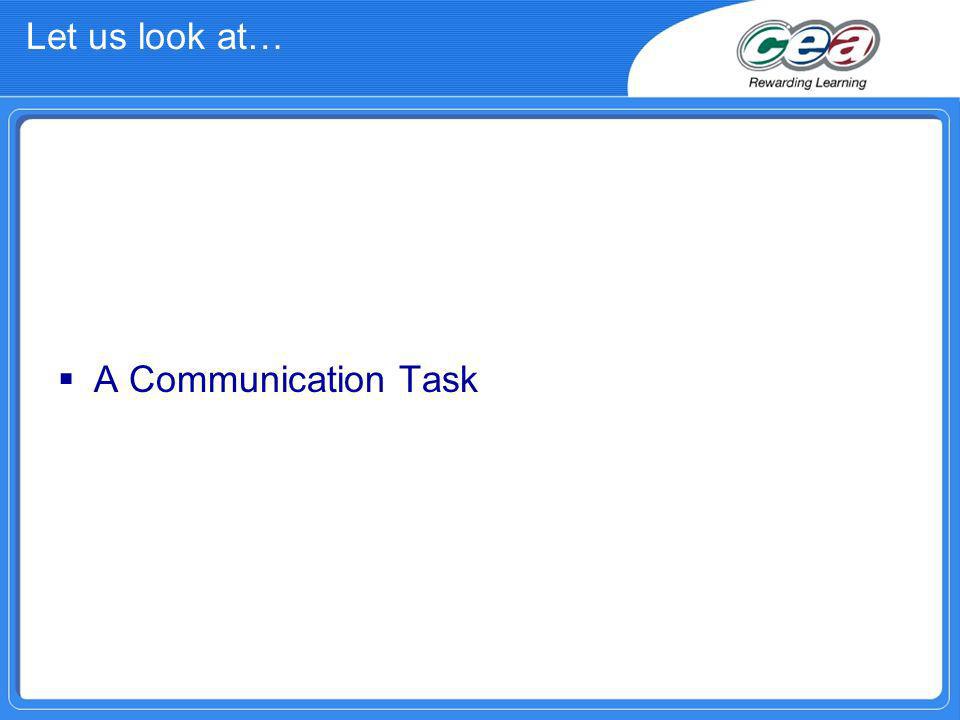 Let us look at… A Communication Task