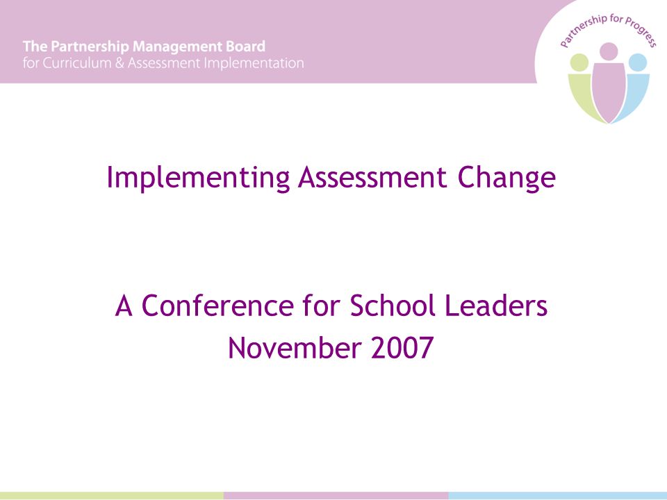 Implementing Assessment Change A Conference for School Leaders November 2007