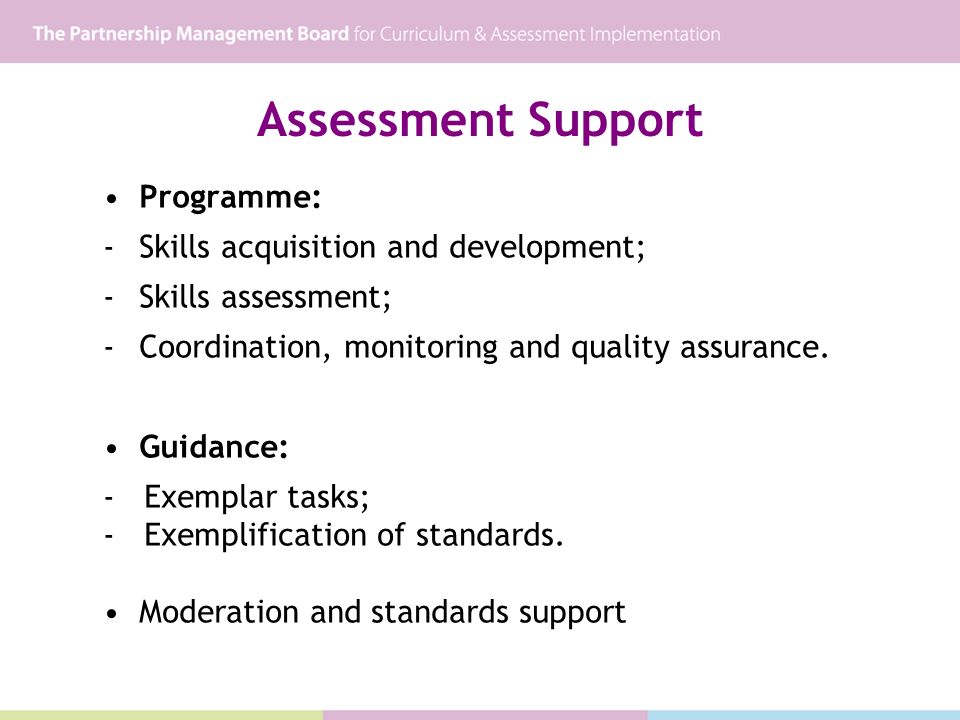 Assessment Support Programme: -Skills acquisition and development; -Skills assessment; -Coordination, monitoring and quality assurance.