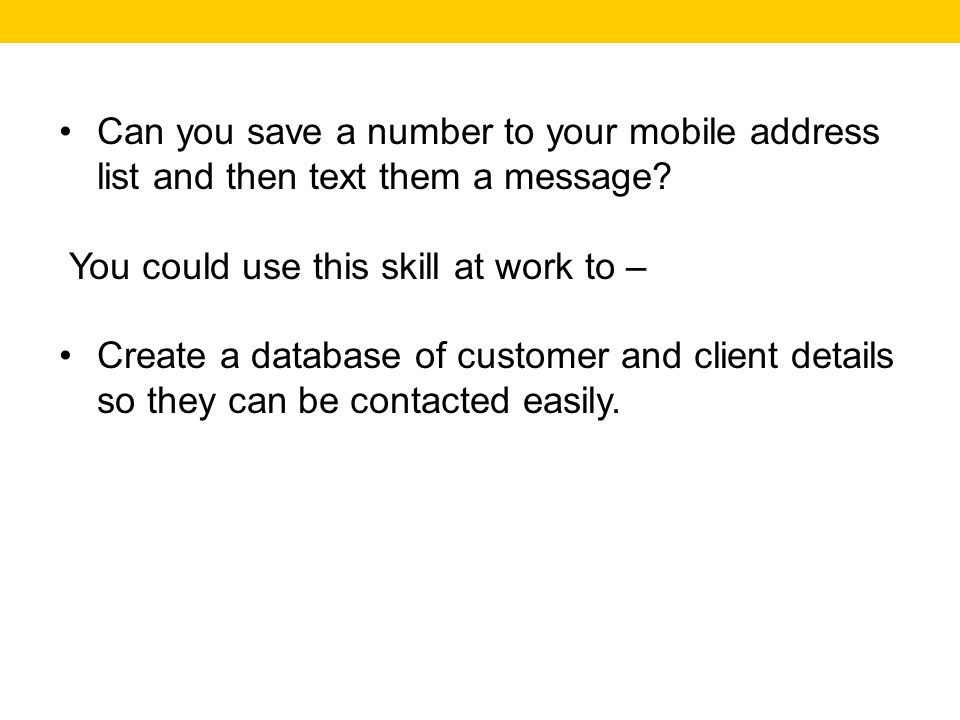 Can you save a number to your mobile address list and then text them a message.