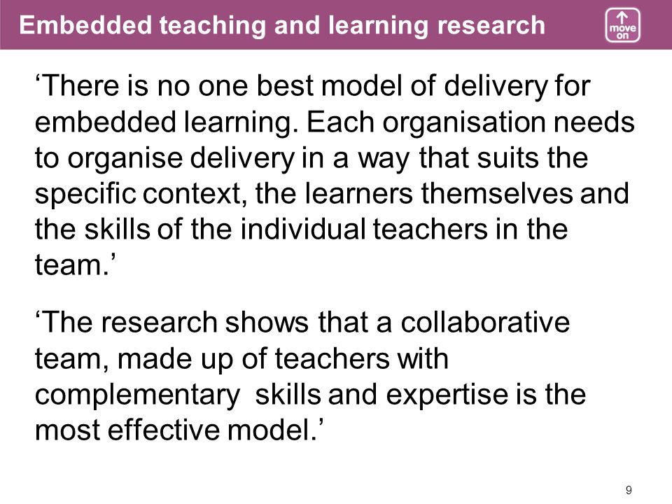 9 Embedded teaching and learning research There is no one best model of delivery for embedded learning.