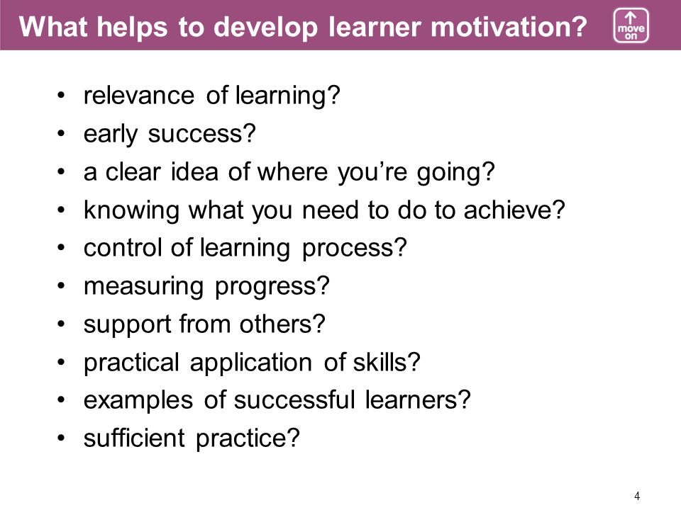 4 What helps to develop learner motivation. relevance of learning.