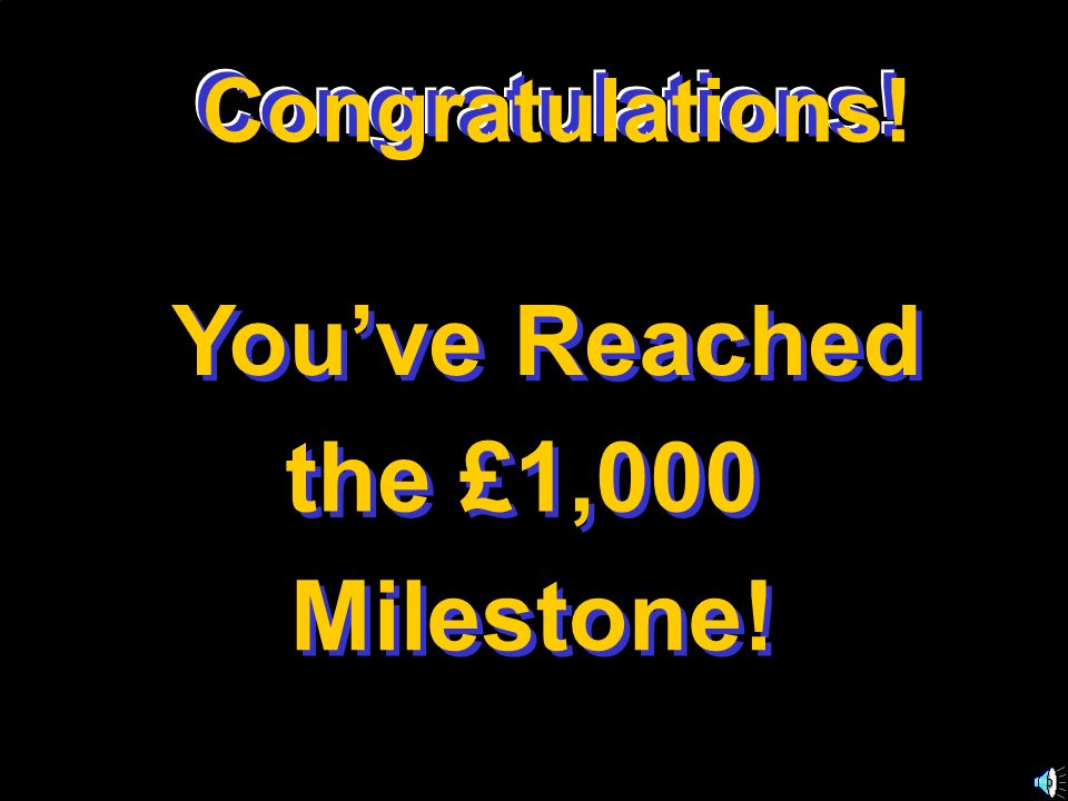 Congratulations. Youve Reached the £1,000 Milestone.