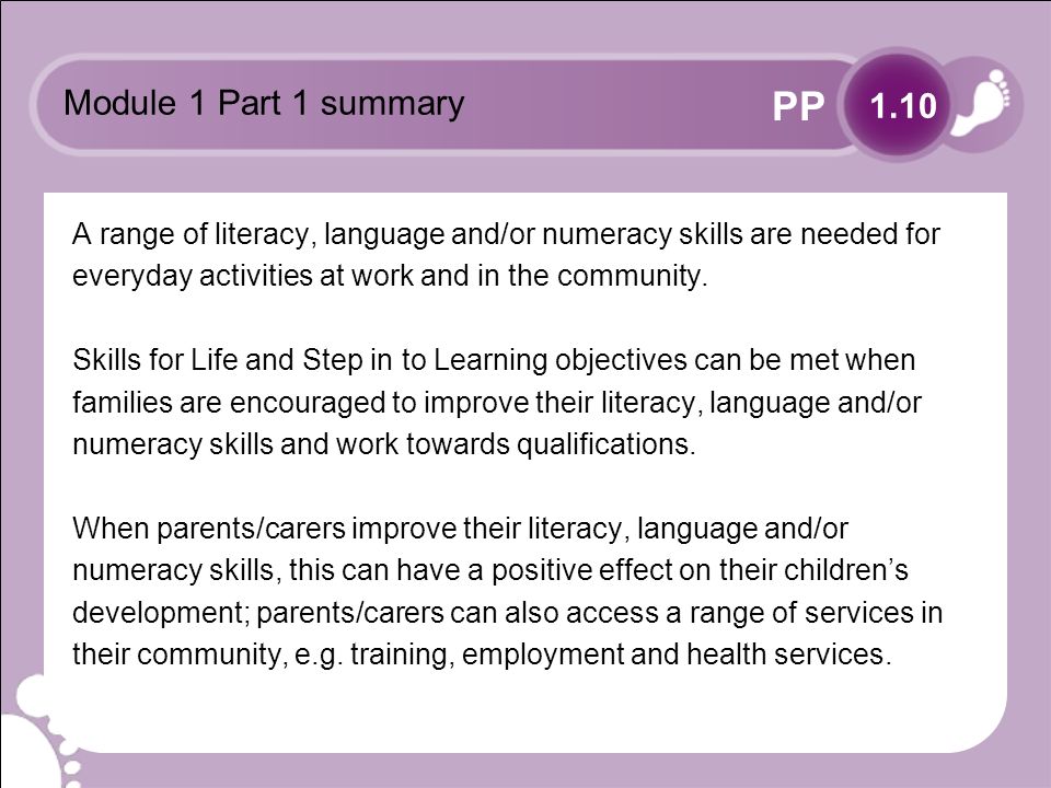 PP Module 1 Part 1 summary A range of literacy, language and/or numeracy skills are needed for everyday activities at work and in the community.