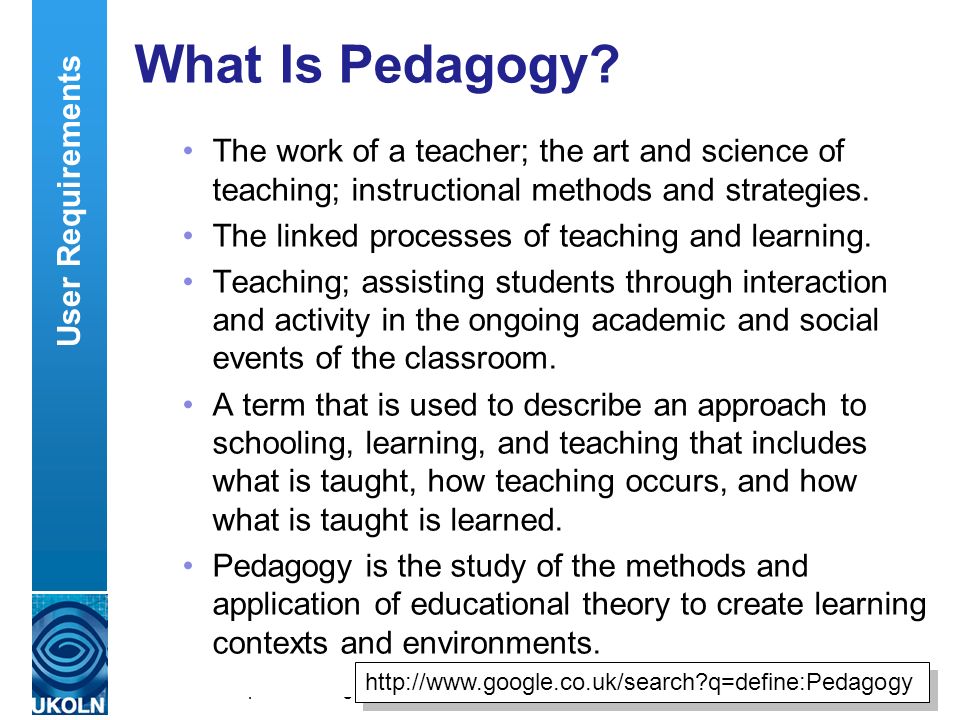 A centre of expertise in digital information managementwww.ukoln.ac.uk What Is Pedagogy.