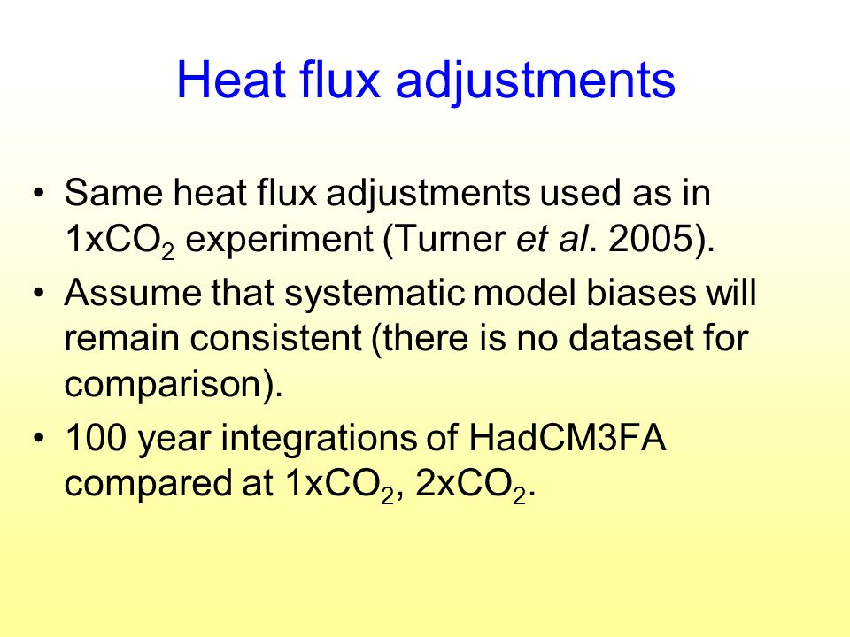 Heat flux adjustments Same heat flux adjustments used as in 1xCO 2 experiment (Turner et al.