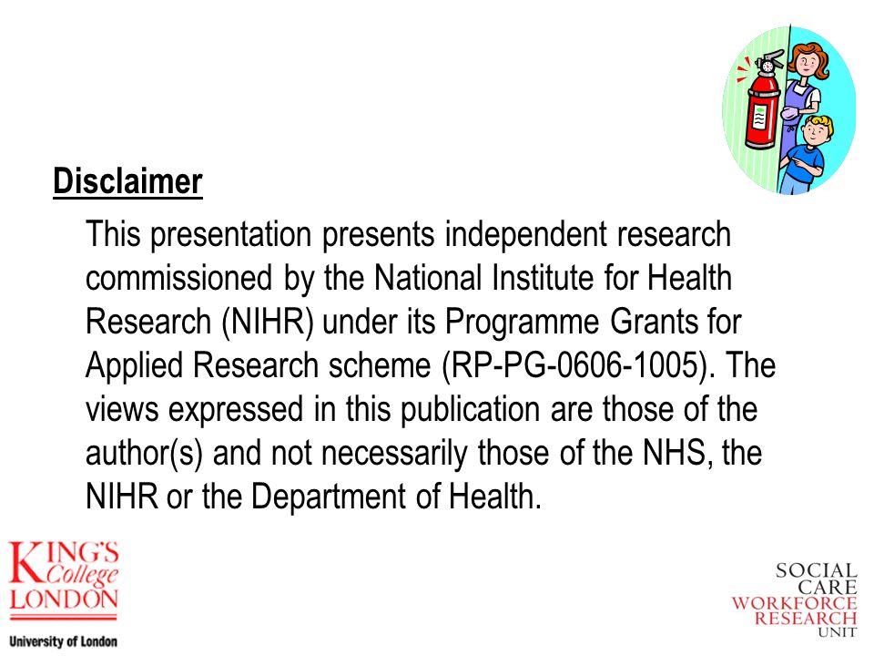 Disclaimer This presentation presents independent research commissioned by the National Institute for Health Research (NIHR) under its Programme Grants for Applied Research scheme (RP-PG ).
