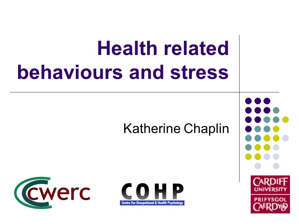 Health related behaviours and stress Katherine Chaplin