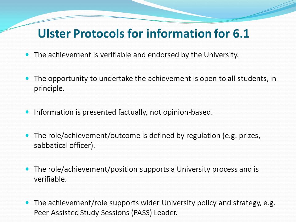 Ulster Protocols for information for 6.1 The achievement is verifiable and endorsed by the University.