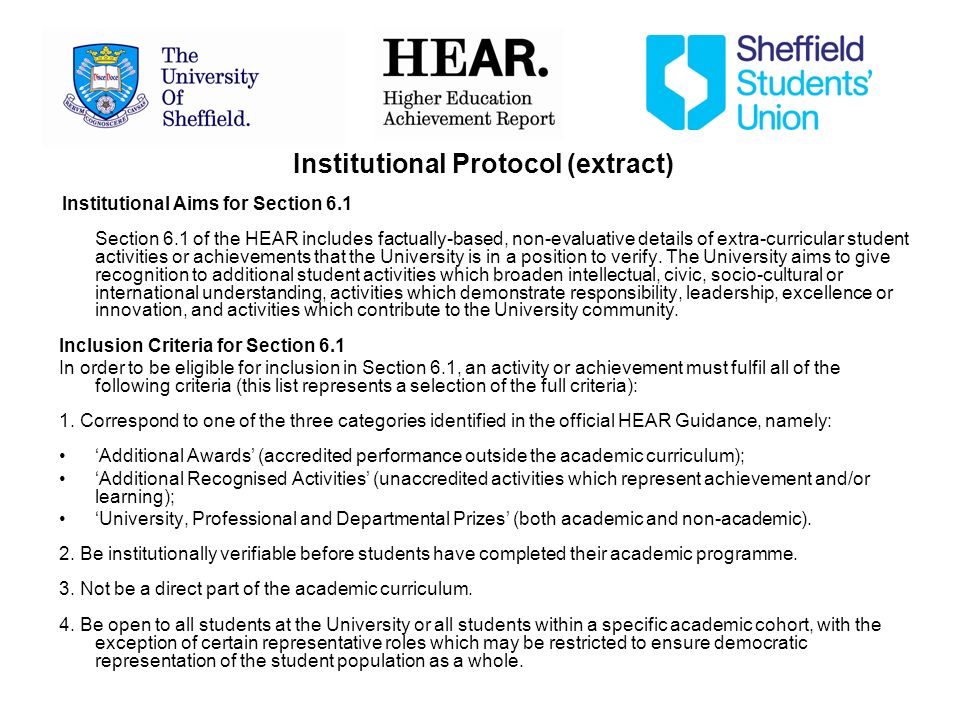 Institutional Protocol (extract) Institutional Aims for Section 6.1 Section 6.1 of the HEAR includes factually-based, non-evaluative details of extra-curricular student activities or achievements that the University is in a position to verify.