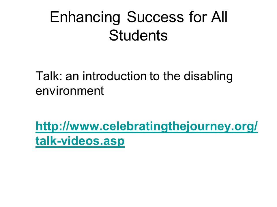 Enhancing Success for All Students Talk: an introduction to the disabling environment   talk-videos.asp