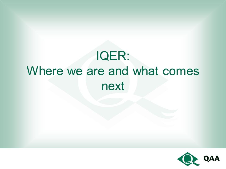 IQER: Where we are and what comes next