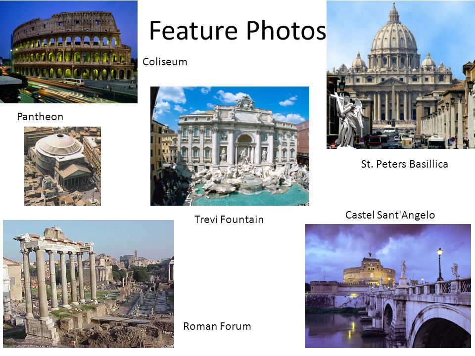 Feature Photos Coliseum Pantheon Roman Forum Trevi Fountain St. Peters Basillica Castel Sant Angelo