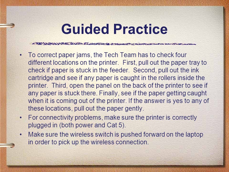 Guided Practice To correct paper jams, the Tech Team has to check four different locations on the printer.