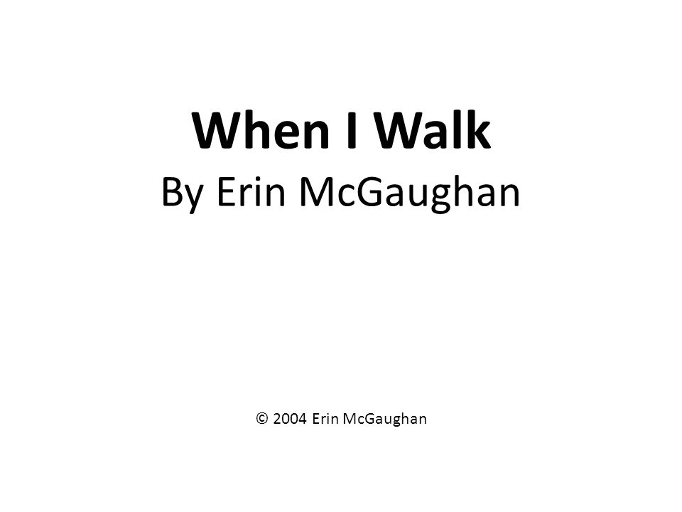 When I Walk By Erin McGaughan © 2004 Erin McGaughan