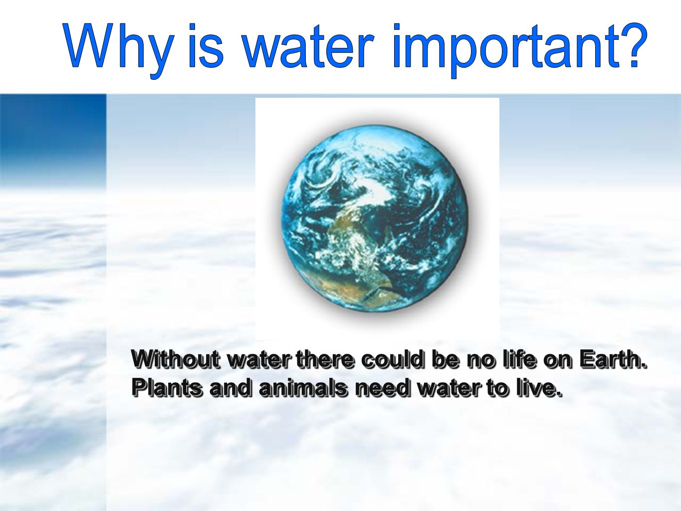 an analysis of the importance of water to life on earth Importance of water water provides the earth with the capacity of supporting life an organism doesn’t have to be told how important water is to their existence. an analysis of the importance of water to life on earth Importance of water water provides the earth with the capacity of supporting life an organism doesn’t have to be told how important water is to their existence.