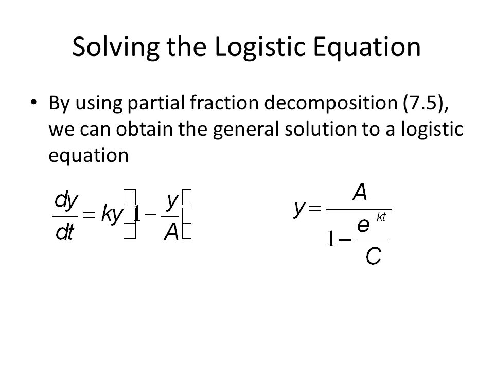 9 4 The Logistic Equation Wed Jan 06 Do Now Solve Diffeial 6 Solving The Logistic Equation By Using Partial Fraction Decomposition 7 5 We Can Obtain General Solution To A