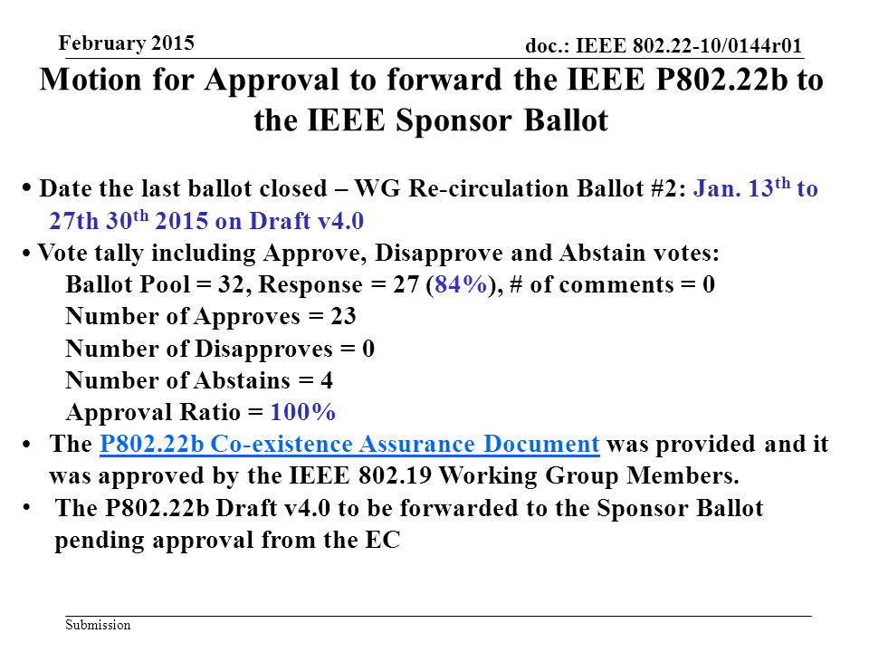 doc.: IEEE /0144r01 Submission Motion for Approval to forward the IEEE P802.22b to the IEEE Sponsor Ballot Date the last ballot closed – WG Re-circulation Ballot #2: Jan.